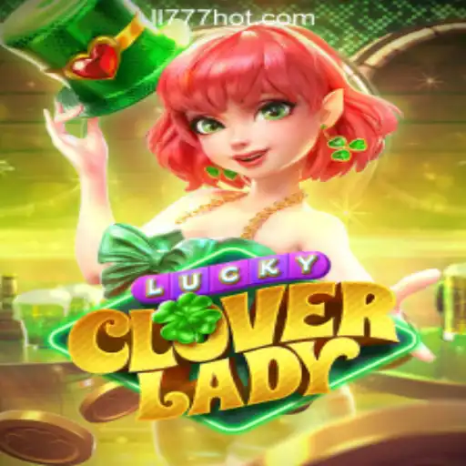 Discover the Thrills of LuckyCloverLady at LL777 Online Casino Philippines